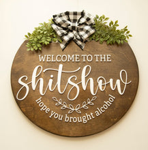 Load image into Gallery viewer, 3D Sign- Welcome To The Shitshow Hope You Brought Alcohol, Door Hanger, Funny Housewarming Gift, Home Decor Funny, 2022