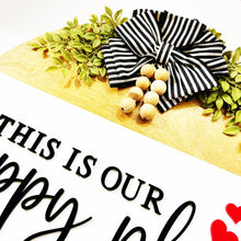 Load image into Gallery viewer, This Is Our Happy Place Sign| Front Door Wreath | Welcome To Our Home | Hola Door Sign | Door Hanger | Housewarming Gift | Home Decor