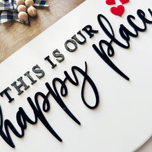 Load image into Gallery viewer, This Is Our Happy Place Sign