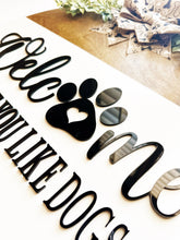 Load image into Gallery viewer, Welcome We Hope You Like Dogs Sign