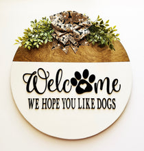 Load image into Gallery viewer, Welcome We Hope You Like Dogs Sign