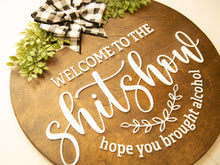 Load image into Gallery viewer, 3D Sign- Welcome To The Shitshow Hope You Brought Alcohol, Door Hanger, Funny Housewarming Gift, Home Decor Funny, 2022
