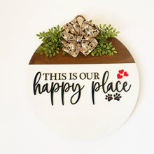 Load image into Gallery viewer, Front Door, Dog Sign, This Is Our Happy Place, Pet Sign, Door Decor, Funny Front Door, Dog Lover Gift, Housewarming, Entryway Sign
